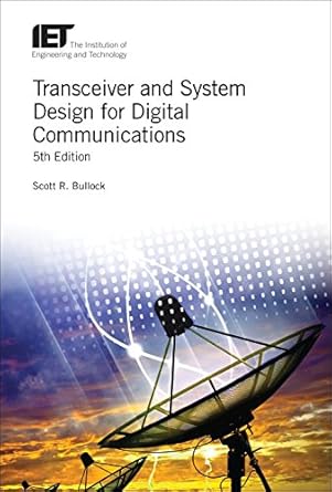 transceiver and system design for digital communications 1st edition scott r bullock 1785614959,