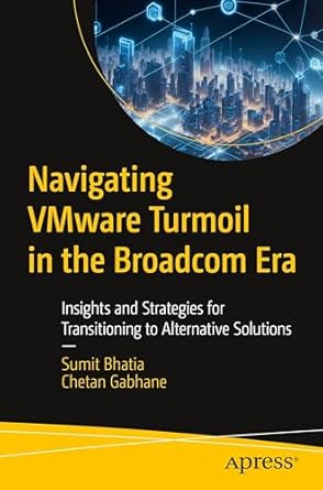 navigating vmware turmoil in the broadcom era insights and strategies for transitioning to alternative