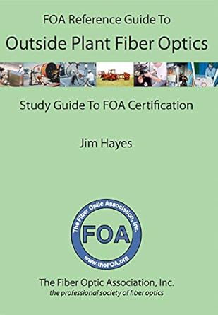 the foa reference guide to outside plant fiber optics and fiber optic network construction 1st edition jim