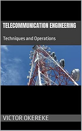 telecommunication engineering techniques and operations 1st edition victor okereke b09l73qvck, 979-8831410945