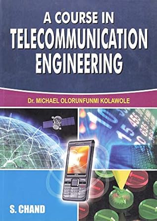 a course in telecommunication engineering 1st edition michael olorunfunmi kolawole b07fccsnb4