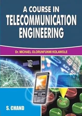 course in telecommunication engineering 1st edition kolawole michael o 8121932637, 978-8121932639