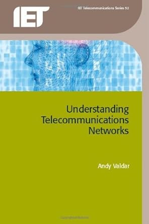 understanding telecommunication networks iet telecommunications series 1st edition andy valdar b0078ye49o,