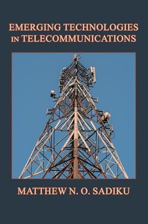 emerging technologies in telecommunications 1st edition matthew n o sadiku b0f1c7d94n, 979-8991226677