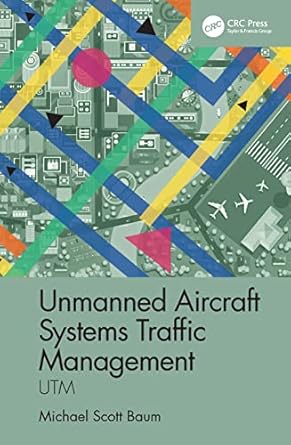 unmanned aircraft systems traffic management 1st edition michael scott baum 0367644738, 978-0367644734