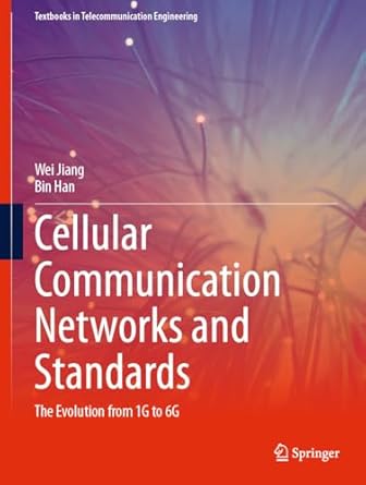cellular communication networks and standards the evolution from 1g to 6g 1st edition wei jiang ,bin han