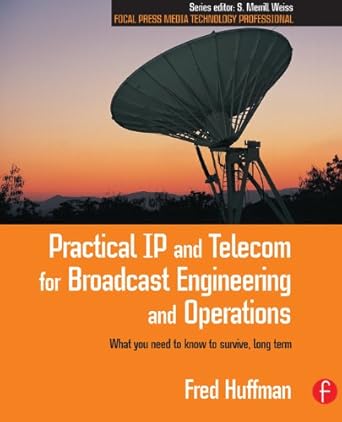 practical ip and telecom for broadcast engineering and operations 1st edition fred huffman b001kd2a54