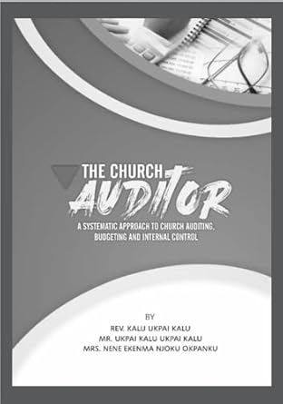 The Church Auditor A Systematic Approach To Church Auditing Budgeting And Internal Control