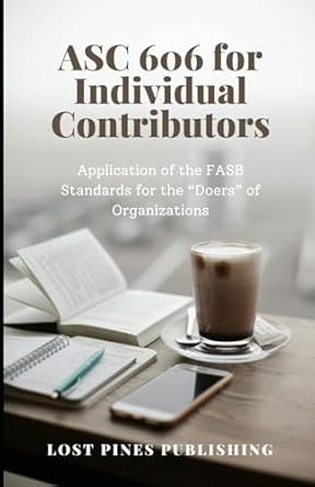 asc 606 for individual contributors application of the fasb standards for the doers of organizations 1st