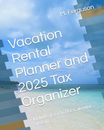 vacation rental planner and 2025 tax organizer includes easy to use calendar system 1st edition m ferguson