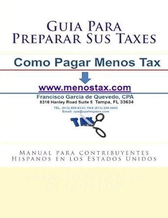 guia para preparar sus taxes manual para contribuyentes hispanos en los estados unidos by francisco garcia de