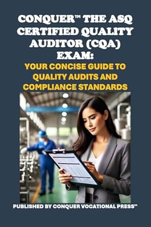 conquer the asq certified quality auditor exam your concise guide to quality audits and compliance standards