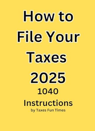 how to file your taxes 2025 1st edition taxes fun times b0dwlr5nj7, 979-8309683994