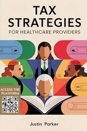 tax strategies for healthcare providers 1st edition justin parker b0f1ll84l4, 979-8314149478