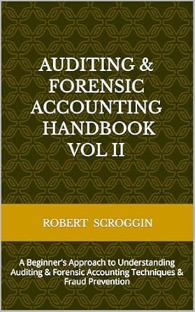 auditing and forensic accounting handbook vol ii a beginners approach to understanding auditing and forensic