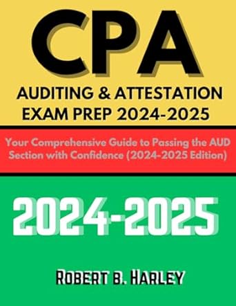 cpa auditing and attestation exam prep 2024 2025 your comprehensive guide to passing the aud section with