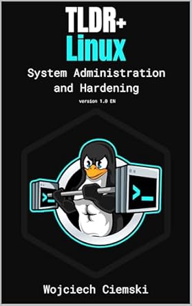 tldr+ linux hardening auditing and monitoring 1st edition wojciech ciemski b0f8vt9p1j
