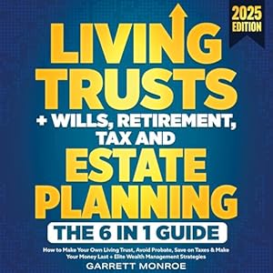 living trusts + wills retirement tax and estate planning the 6 in 1 guide how to make your own living trust
