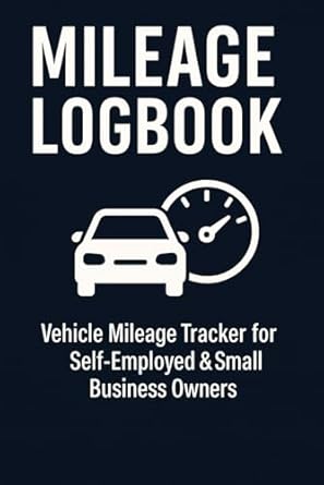 mileage logbook for taxes a practical vehicle mileage tracker for self employed freelancers entrepreneurs and