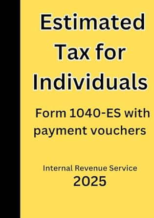 estimated tax for individuals form 1040 es with payment vouchers 2025 1st edition inte internal revenue