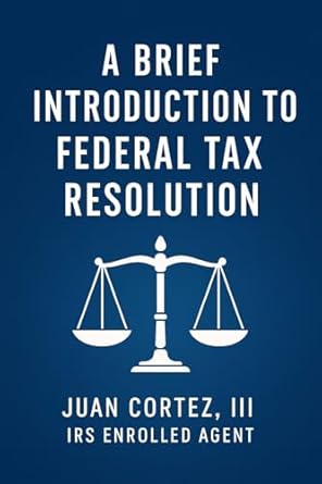 an introduction to federal tax resolution 1st edition juan cortez iii irs enrolled agent ,chris cortez