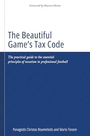 the beautiful games tax code the practical guide to the essential principles of taxation in professional