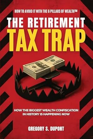 the retirement tax trap how the biggest wealth confiscation in history is happening now and how to avoid it