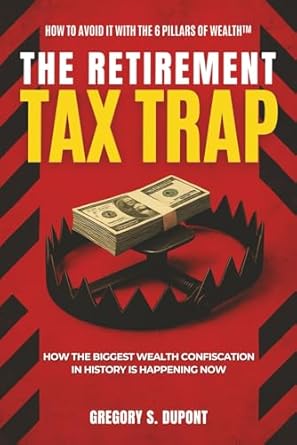 the retirement tax trap how the biggest wealth confiscation in history is happening now and how to avoid it