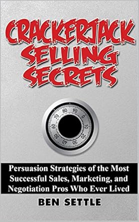 crackerjack selling secrets persuasion strategies of the most successful sales marketing and negotiation pros