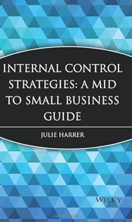 internal control strategies a mid to small business guide 1st edition julie harrer 0470376198, 978-0470376195