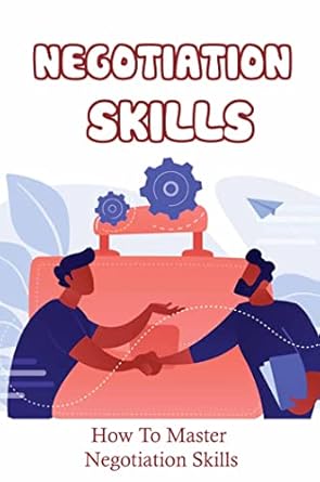 negotiation skills how to master negotiation skills 1st edition milagro fino b0br2h9m57