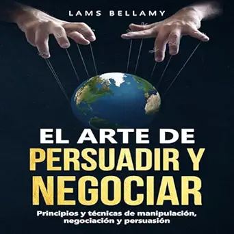 el arte de persuadir y negociar the art of persuading and negotiating principios y tecnicas de manipulacion