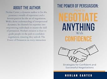 the power of persuasion how to negotiate anything with confidence strategies for confident and successful