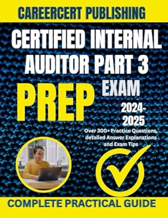 certified internal auditor part 3 exam prep 2024 2025 over 300+ practice questions detailed answer