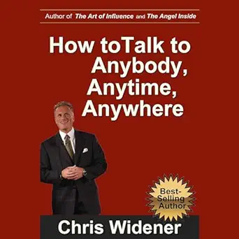 how to talk to anybody anytime anywhere 3 steps to make instant connections 1st edition chris widener