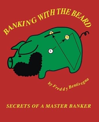 banking with the beard secrets of a master banker 1st edition freddy bentivegna ,r givens 0976622815,