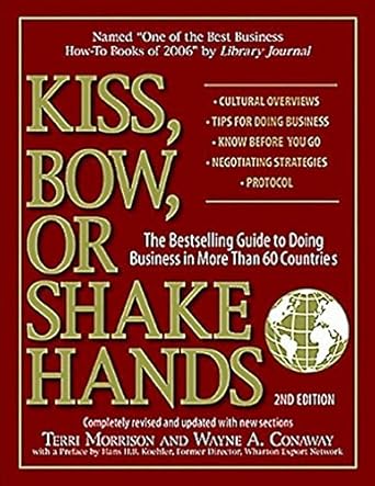 kiss bow or shake hands the guide to doing business in more than 60 countries 1st edition terri morrison