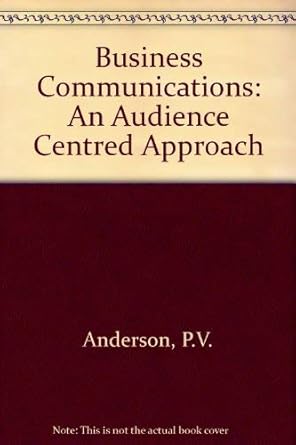 business communication an audience centered approach 1st edition paul v anderson 0155055976, 978-0155055971