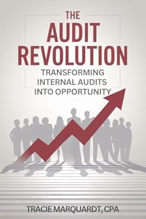 the audit revolution transforming internal audits into opportunity 1st edition tracie marquardt b0f1xfn8ky