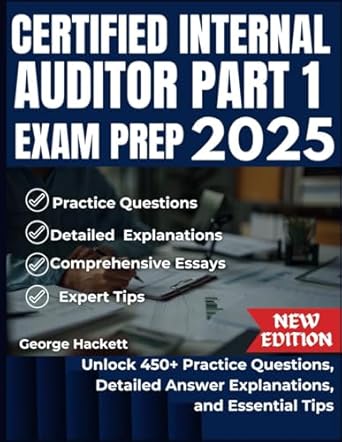 certified internal auditor part 1 exam prep 2025 unlock 450+ practice questions detailed answer explanations