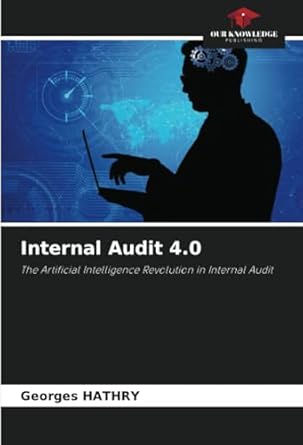 internal audit 4 0 the artificial intelligence revolution in internal audit 1st edition georges hathry