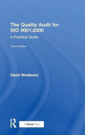 the quality audit for iso 9001 2000 a practical guide 1st edition david wealleans 0566085984, 978-0566085987