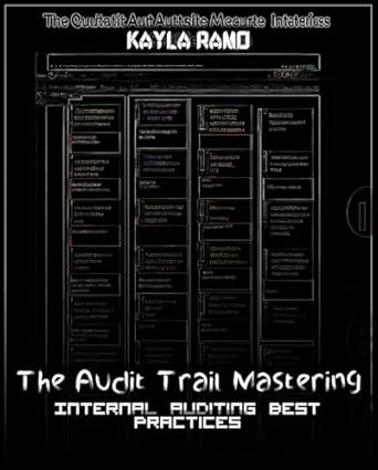 the audit trail mastering internal auditing best practices 1st edition kayla ramo b0dn6clw1d