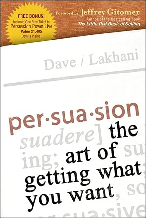 persuasion the art of getting what you want 1st edition dave lakhani ,jeffrey gitomer b000sehs26,
