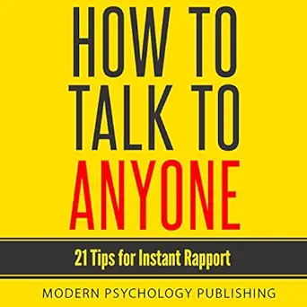 how to talk to anyone 21 tips for instant rapport 1st edition modern psychology publishing ,terry f self