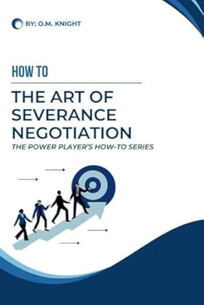 how to the art of severance negotiation 1st edition o m knight b0dvgtnvmm, 979-8302026743