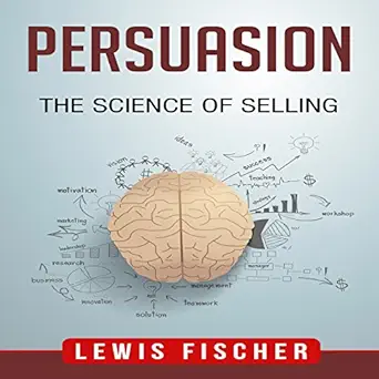 persuasion the science of selling 1st edition lewis fischer ,ted warren b075tkg1bh