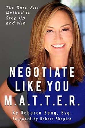 negotiate like you m a t t e r the sure fire method to step up and win 1st edition rebecca zung esq b07y234tsx