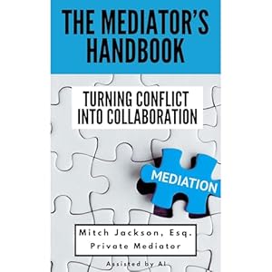 the mediators handbook turning conflict into collaboration 1st edition mitch jackson ,independently published