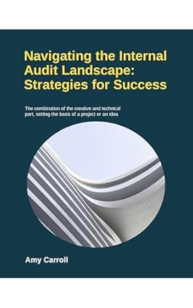 navigating the internal audit landscape strategies for success 1st edition amy carroll b0dp1ljrh2, b0dnyp5hnn